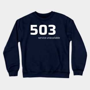 503 Service Unavailable Crewneck Sweatshirt